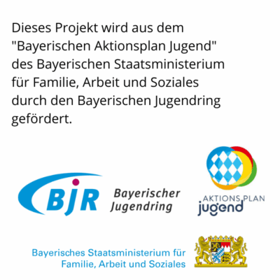 NeuDieses Projekt wird aus dem Bayerischen Aktionsplan Jugend des Bayerischen Staatsministerium für Familie, Arbeit und Soziales durch den Bayerischen Jugendring gefördert.